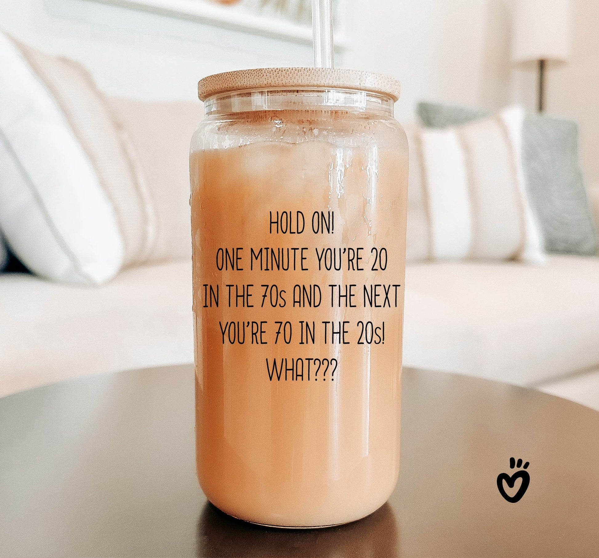 70th Birthday Glass Tumbler with Funny Age Quote - Hold on! one minute you’re 20 in the 70s and the next you’re 70 in the 20s! What???