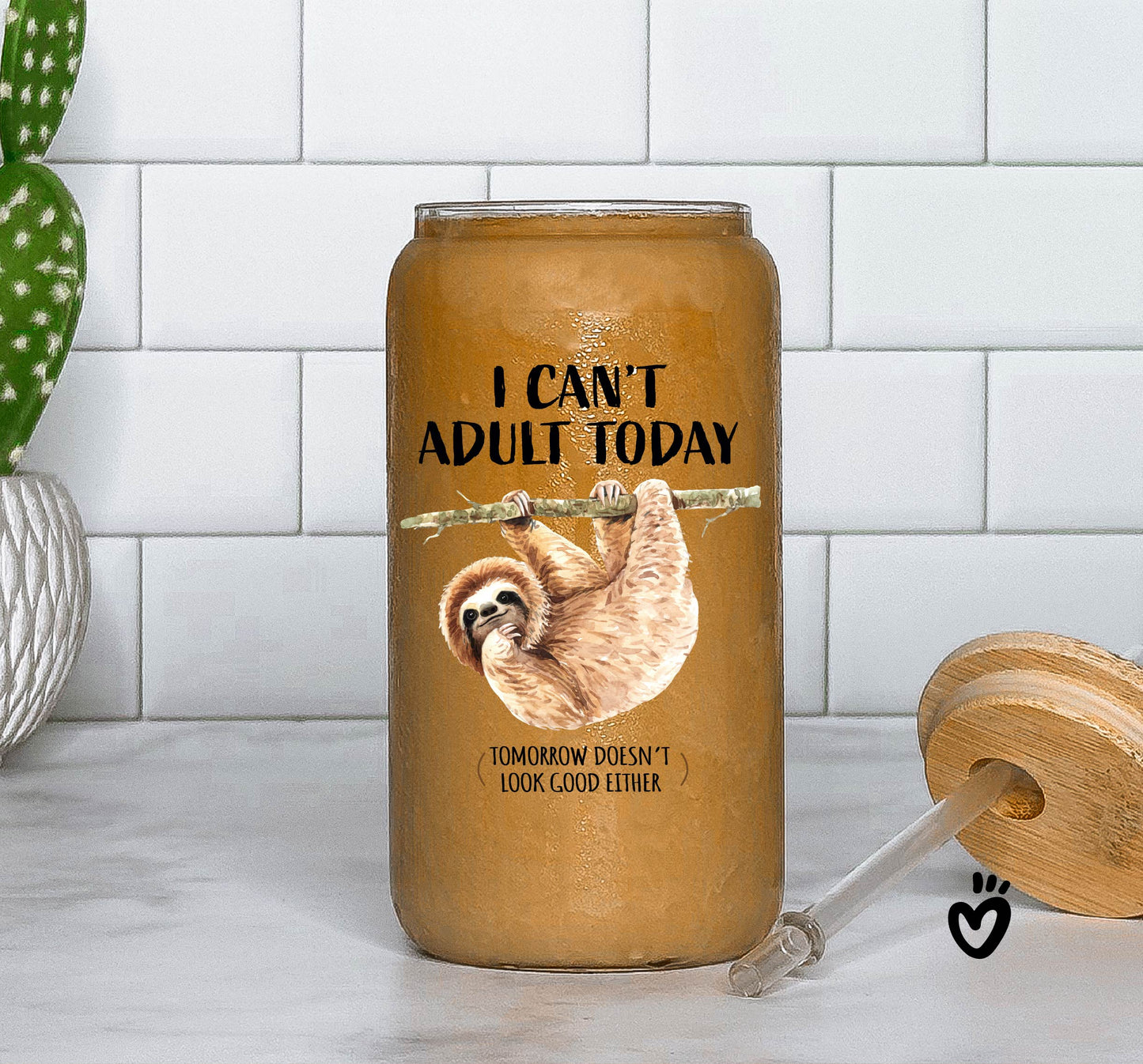 Funny I can't Adult today Sloth Glass Tumbler - Sloth Lover Birthday Gift