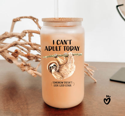 Funny I can't Adult today Sloth Glass Tumbler - Sloth Lover Birthday Gift