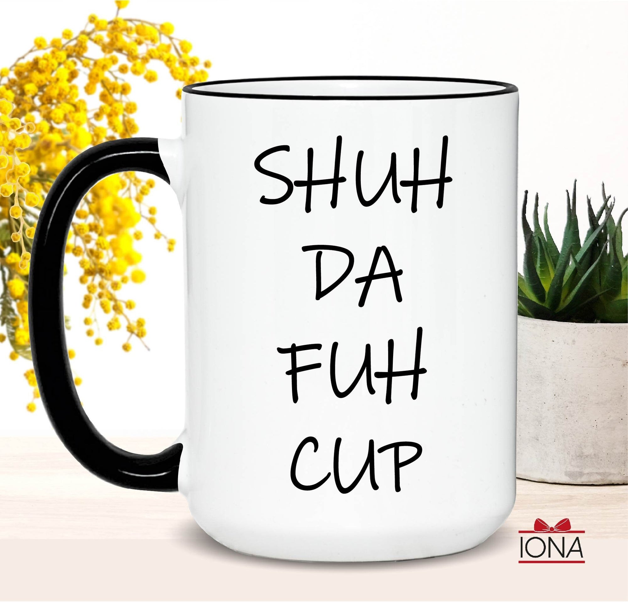 Shuh Duh Fuh Cup, Funny coffee mug, Shuh Da Fuh Cup Coffee Mug, Funny Coffee Mugs, Funny profane mugs, Funny Women gift idea, Gift for him