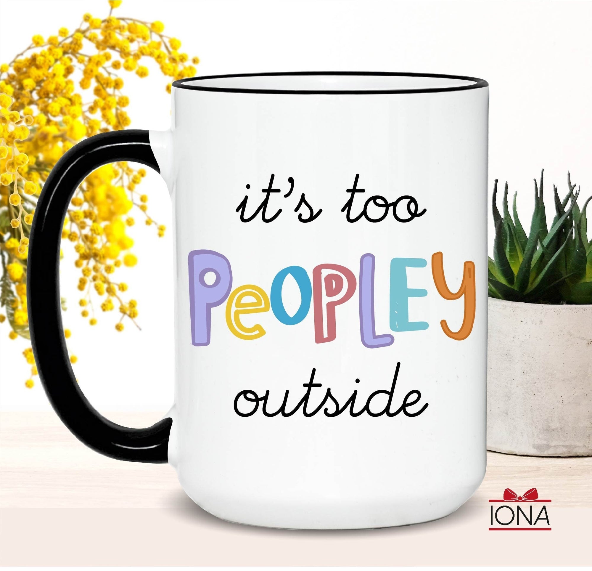 It's too Peopley Coffee mug, Gift for women, funny mug for Antisocial, funny tea cup, Office Coffee Mugs, Christmas gift, Birthday gift