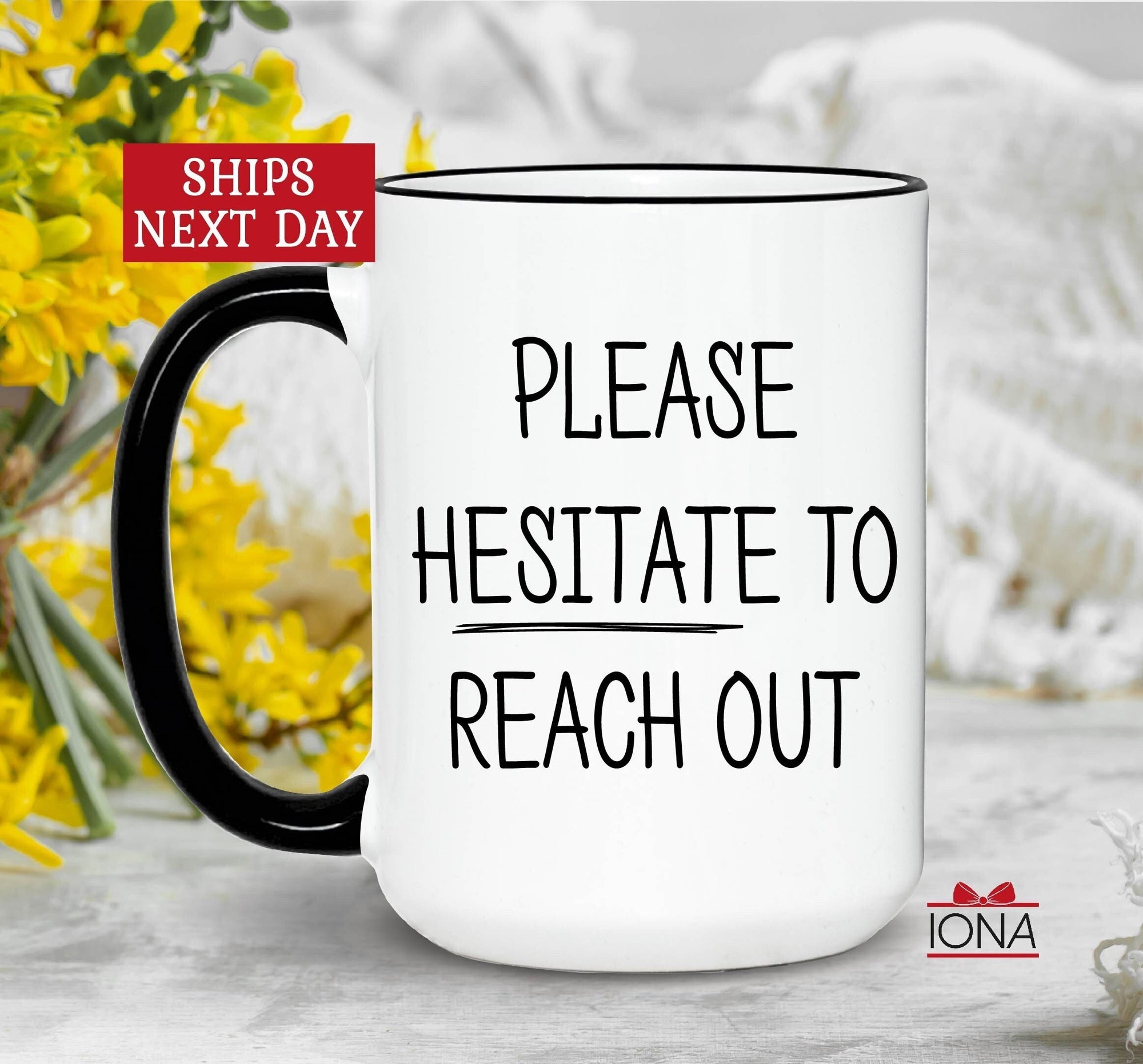 Please Hesitate To Reach Out, Email Mug, Manager Mug, Sarcastic Work Gift, Administrative Gifts, Funny Coworker Cups, Work Friend Birthday!