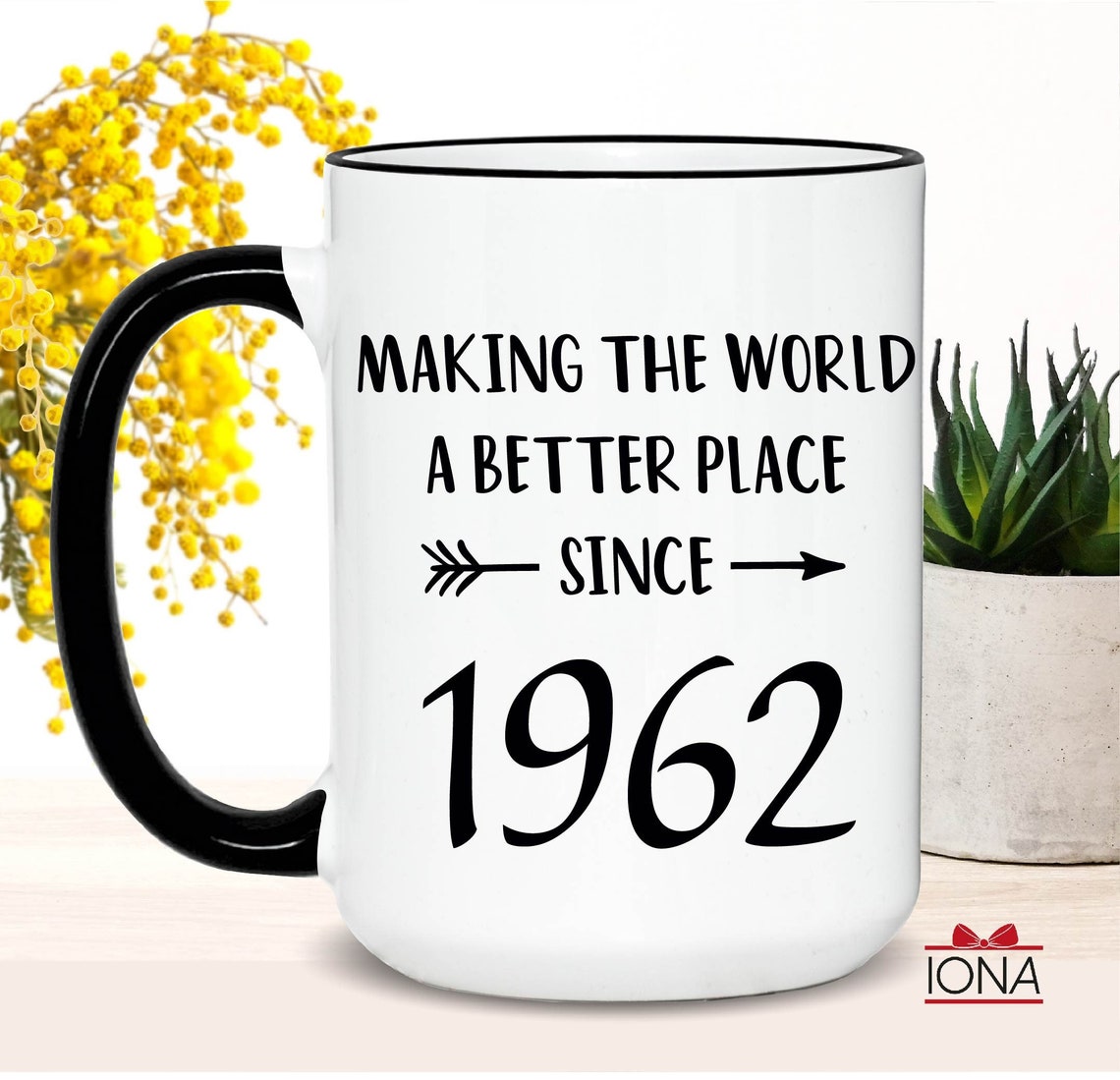 Funny 60 th Birthday Coffee Mug – Making the world a better place since 1962 - Funny Sixtieth Birthday Coffee Mug – Born in 1962 - Best Friends 60th Gifts