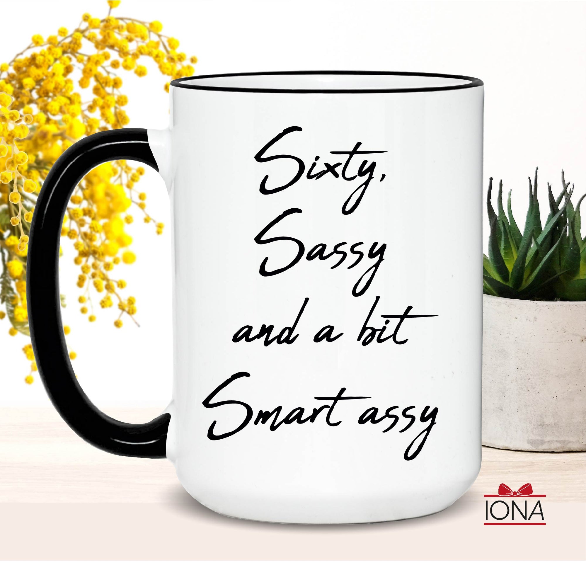 60th Birthday Coffee Mug – Sixty Sassy and a bit Smart assy Tea Cup – Funny Coffee Mug